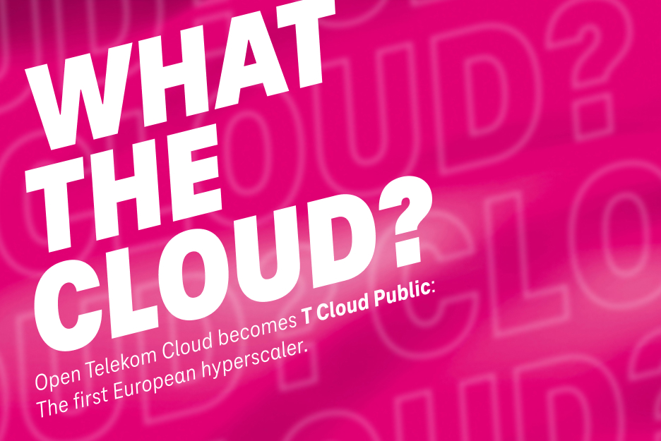 Text in image: "What the Cloud? Open Telekom Cloud becomes T Cloud Public: The first European hyperscaler"