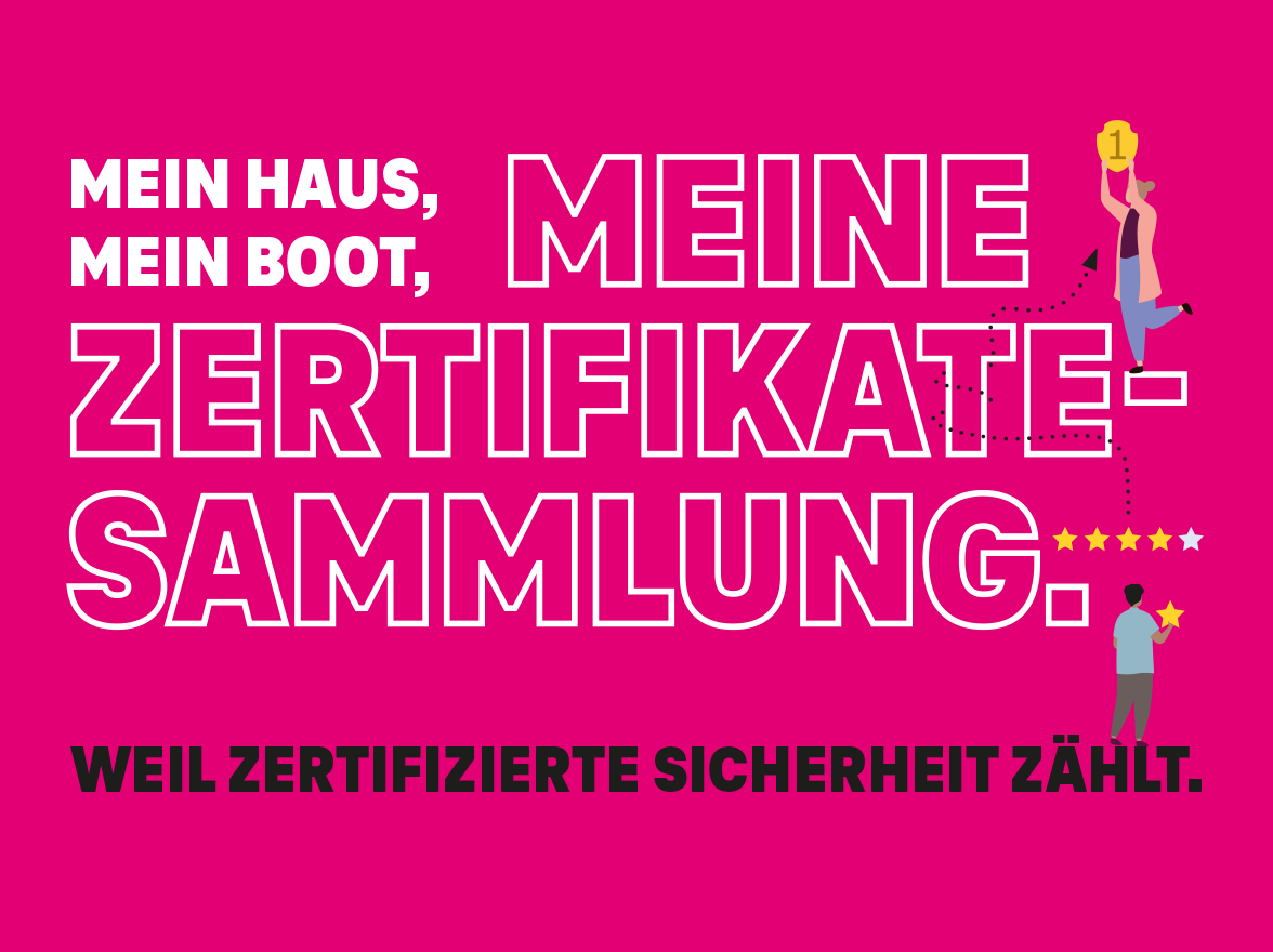 Zertifikate & Sicherheit Schriftzug: Mein Haus, mein Boot, meine Zertifikatesammlung. Weil zertifizierte Sicherheit zählt.