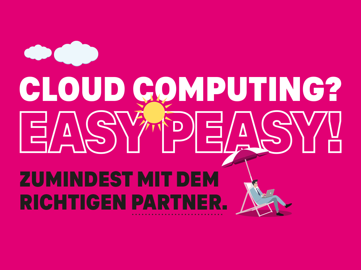 Unsere Services Schriftzug: Cloud Computing? Easy Peasy! Zumindest mit dem richtigen Partner.